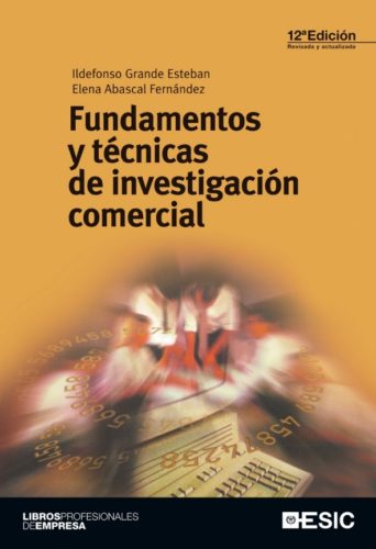 Lee más sobre el artículo Libro: Fundamentos y Técnicas de Investigación Comercial por Ildefonso Grande Esteban y Elena Abascal Fernández